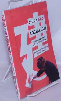 China and Socialism: Market Reforms and Class Struggle by Hart-Landsberg, Martin and Paul Burkett - 2005