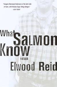 What Salmon Know by Elwood Reid - 2000