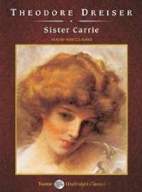 Sister Carrie (Unabridged Classics in Audio) by Theodore Dreiser - 2006-09-05