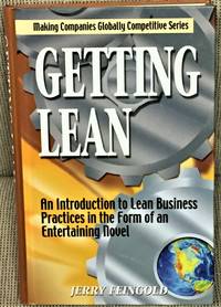 Getting Lean, An Introduction to Lean Business Practices in the Form of an Entertaining Novel by Jerry Feingold - Signed First Edition - 2005 - from My Book Heaven (SKU: 55733)