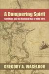 A Conquering Spirit Fort Mims and the Redstick War