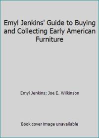 Emyl Jenkins' Guide to Buying and Collecting Early American Furniture