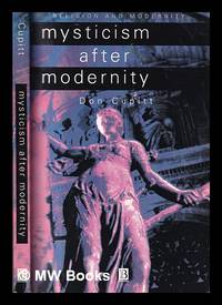 Mysticism after modernity / Don Cupitt