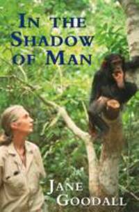 In the Shadow of Man by Goodall, Jane - 2004