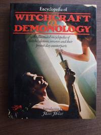 Encyclopedia of Witchcraft and Demonology An Illustrated