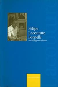 FELIPE LACOUTURE FORNELLI: MUSEÓLOGO MEXICANO
