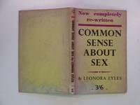 Common sense about sex by Eyles, Leonora - 1945