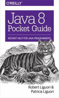 Java 8 Pocket Guide : Instant Help for Java Programmers