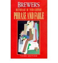 Brewer's Dictionary of Twentieth Century Phrase and Fable (Cassell language reference) by E. Cobham Brewer - 1996