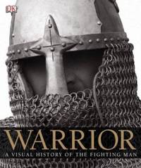 Warrior : A Visual History of the Fighting Man