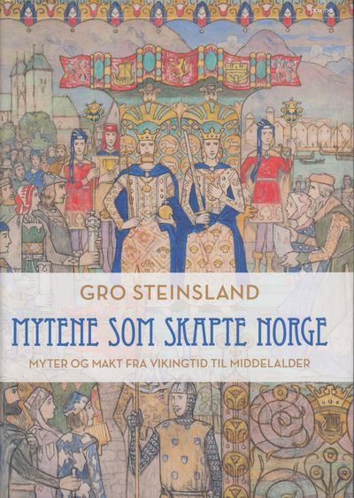 Mytene som skapte Norge. Myter og makt fra…