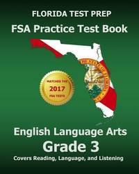 FLORIDA TEST PREP FSA Practice Test Book English Language Arts Grade 3 : Covers Reading,...