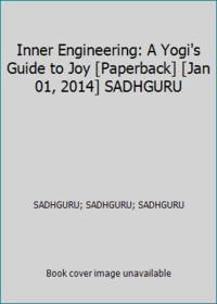 Inner Engineering: A Yogi's Guide to Joy [Paperback] [Jan 01, 2014] SADHGURU