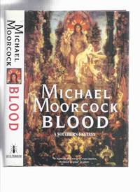 cover of Blood: A Southern Fantasy -by Michael Moorcock -a Signed Copy / Book 1 of the Second Ether Trilogy ( Volume One )