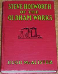 image of Steve Holworth of the Oldham Works, the Story of a Boy Who Chose a Career in the Rubber Industry