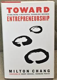 Toward Entrepreneurship, Establishing a Successful Technology Business by Milton Chang - First Edition - 2011 - from My Book Heaven (SKU: 020547)
