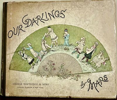 Our Darlings Darlings In Town, At Home, At The Sea-Side, In The Country, At Play