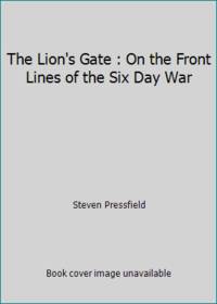 The Lion's Gate : On the Front Lines of the Six Day War