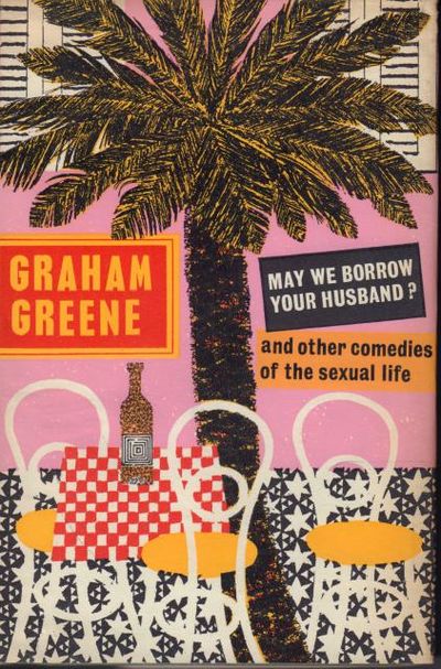May We Borrow Your Husband? And Other Comedies of…