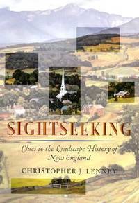 Sightseeking : Clues to the Landscape History of New England by Christopher J. Lenney - 2003