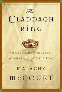 The Claddagh Ring : Ireland's Cherished Symbol of Friendship Loyalty and Love