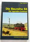 Die Baureihe 64 : Der legendäre Bubikopf