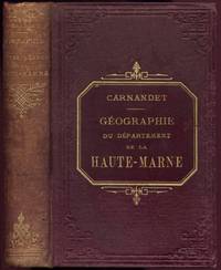 GÃ©ographie Historique Industrielle et Statistique du dÃ©partement de La Haute-Marne de Carnandet, J.: - 1860