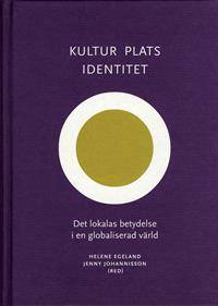 Kultur, plats, identitet. Det lokalas betydelse i…