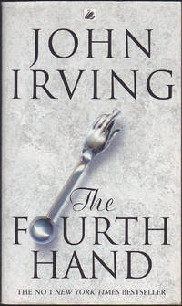 The Fourth Hand by John Irving - May 2002