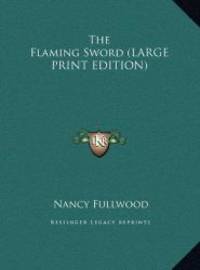 The Flaming Sword (LARGE PRINT EDITION) by Nancy Fullwood - 2011-02-01