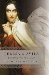 Teresa of Avila: The Progress of a Soul