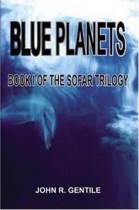 Blue Planets : Book I of the Sofar Trilogy by John R. Gentile - 2004