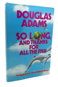 image of SO LONG, AND THANKS FOR ALL THE FISH