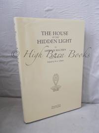 The House of the Hidden Light de Machen, Arthur and A E Waite ed. R A Gilbert - 2003 