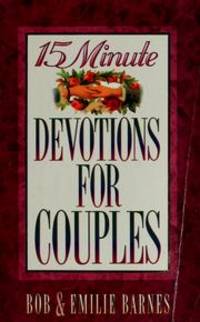 15 Minute Devotions for Couples by Bob Barnes; Emilie Barnes - 1995-12