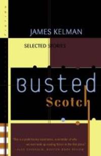 Busted Scotch: Selected Stories by James Kelman - 1998-05-02