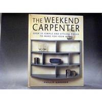 The Weekend Carpenter by Philip Gardner - 1999