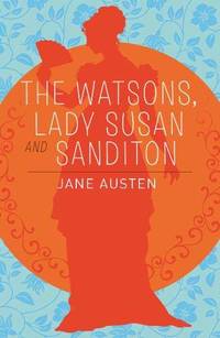 The Watsons, Lady Susan & Sanditon (Arcturus Classics)