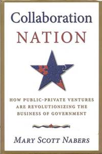 cover of Collaboration Nation: How Public-Private Ventures are Revolutionizing the Business of Government