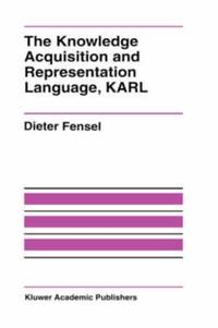 The Knowledge Acquisition and Representation Language, KARL