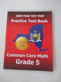 NEW YORK TEST PREP Practice Test Book Common Core Math Grade 5: Aligns to the Common Core Learning Standards by Test Master Press New York - 2014-01-22