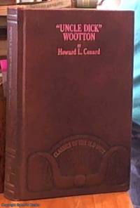 Uncle Dick Wootton, the Pioneer Frontiersman of the Rocky Mountain Region: An Account of the...