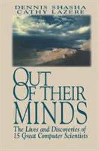 Out of Their Minds : The Lives and Discoveries of 15 Great Computer Scientists