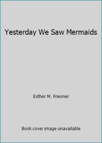cover of Yesterday We Saw Mermaids