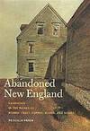 Abandoned New England: Landscape in the Works of Homer, Frost, Hopper, Wyeth, and Bishop...