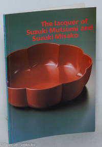 The lacquer of Suzuki Mutsumi and Suzuki Misako // Japanska lackarbeten av Mutsumi och Misako Suzuki. Catalogue of an exhibition held in the Ostasiatiska Museet, Stockholm 26 March-29 May 1988 - and the Ashmolean Museum, Oxford 21 June 7-August 1988