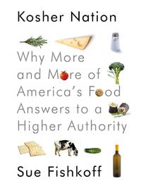 Kosher Nation: Why More and More of America's Food Answers to a Higher Authority