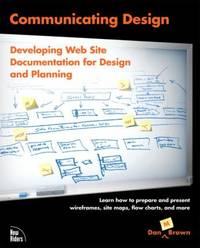 Communicating Design : Developing Web Site Documentation for Design and Planning