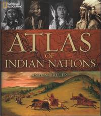 ATLAS OF INDIAN NATIONS by Treuer, Anton - 2013