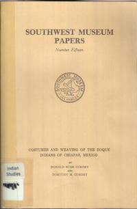 Costumes and Weaving of the Zoque Indians of Chiapas, Mexico (Southwest  Museum Papers No. 15) by Cordry, Donald Bush & Dorothy M. Cordry - 1941